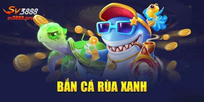 Kho vũ khí trong bắn cá rùa xanh hấp dẫn 