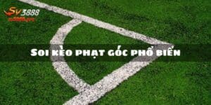 Kèo Phạt Góc Là Gì? Tất Tần Tật Về Kèo Cược Và Mẹo Chơi 